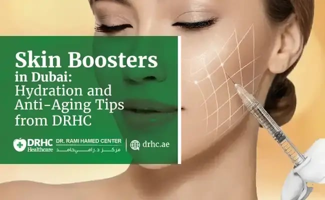 Skin Boosters in Dubai: Hydration and Anti-Aging Tips from DRHC
