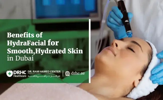 Benefits of HydraFacial for Smooth, Hydrated Skin in Dubai