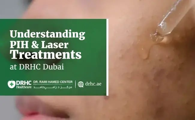 Understanding PIH & Laser Treatments at DRHC Dubai