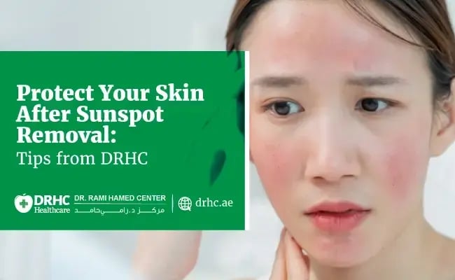 Protect Your Skin After Sunspot Removal: Tips from DRHC
