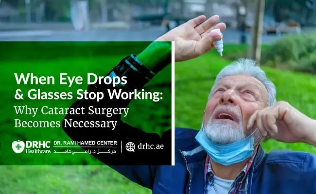 When Eye Drops and Glasses Stop Working: Why Cataract Surgery Becomes Necessary