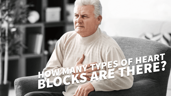HOW MANY TYPES OF HEART BLOCK ARE THERE