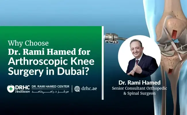 Why Choose Dr. Rami Hamed for Arthroscopic Knee Surgery in Dubai?