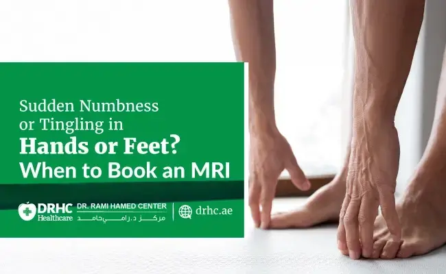 Sudden Numbness or Tingling in Hands or Feet? When to Book an MRI