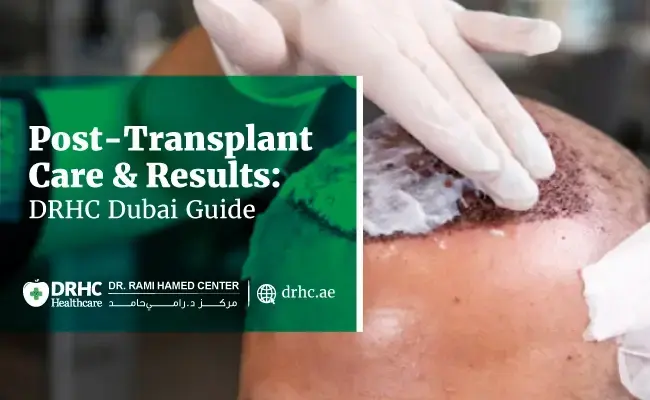 Post-Transplant Care & Results: DRHC Dubai Guide