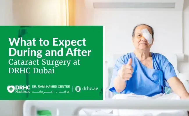 What to Expect During and After Cataract Surgery at DRHC Dubai